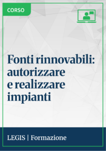 Fonti rinnovabili: autorizzare e realizzare impianti